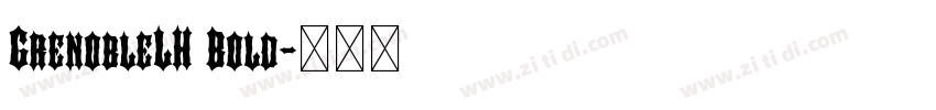 GrenobleLH Bold字体转换 GrenobleLH Bold字体转换